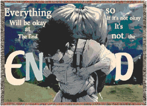 Everything will be ok in the end, so if it's not ok, then it's not the end.